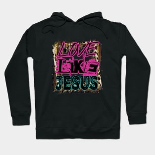 Love Like Jesus Hoodie